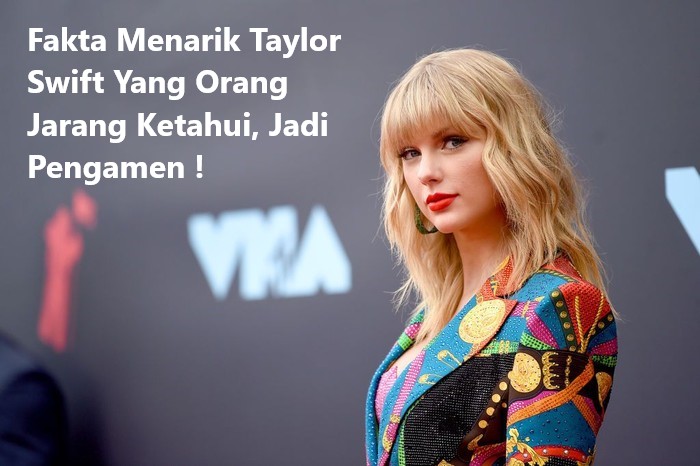 Fakta Menarik Taylor Swift Yang Orang Jarang Ketahui, Jadi Pengamen !